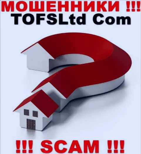 Официальный адрес регистрации TOFSLtd Com на их официальном веб-сайте не найден, скрывают инфу