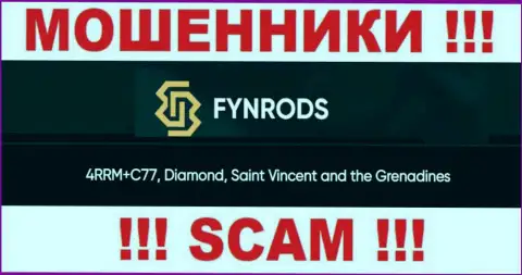 Не работайте совместно с конторой Fynrods - можно лишиться вложений, поскольку они расположены в офшоре: 4RRM+C77, Diamond, Saint Vincent and the Grenadines