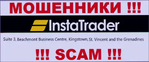 Suite 3, Beachmont Business Centre, Kingstown, St. Vincent and the Grenadines - это оффшорный адрес InstaTrader, оттуда МОШЕННИКИ надувают клиентов