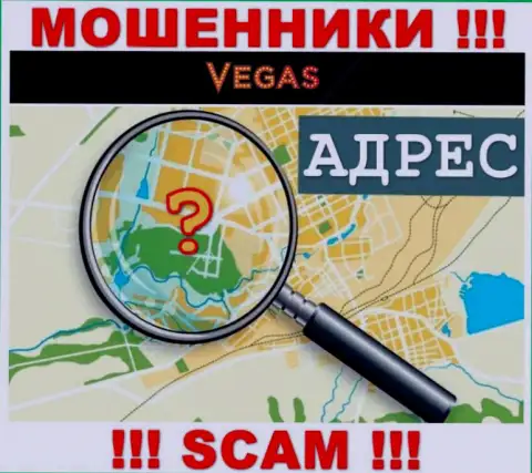 Осторожно, Vegas Casino ворюги - не желают раскрывать информацию о официальном адресе регистрации компании