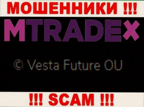 Вы не сумеете уберечь свои вложенные деньги имея дело с MTradeX, даже в том случае если у них имеется юр. лицо Vesta Future OU