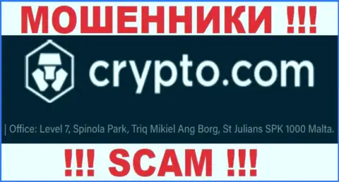 За грабеж доверчивых людей интернет-мошенникам Crypto Com ничего не будет, т.к. они отсиживаются в офшоре: Level 7, Spinola Park, Triq Mikiel Ang Borg, St Julians SPK 1000 Malta