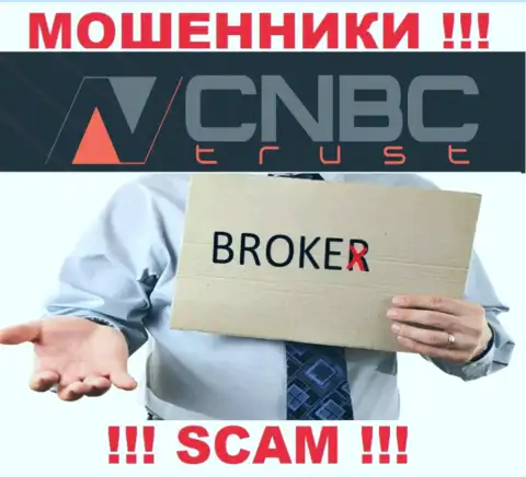 Весьма рискованно работать с CNBC Trust их работа в сфере Брокер - противоправна