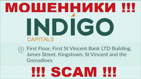 ОСТОРОЖНО, Indigo Capitals спрятались в оффшоре по адресу: First Floor, First St Vincent Bank LTD Building, James Street, Kingstown, St Vincent and the Grenadines и оттуда воруют вклады