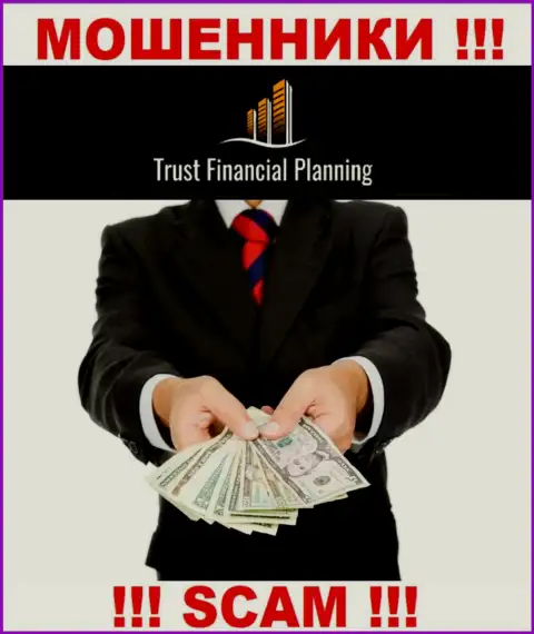 Trust-Financial-Planning - это РАЗВОДИЛЫ ! Подталкивают совместно работать, вестись довольно рискованно